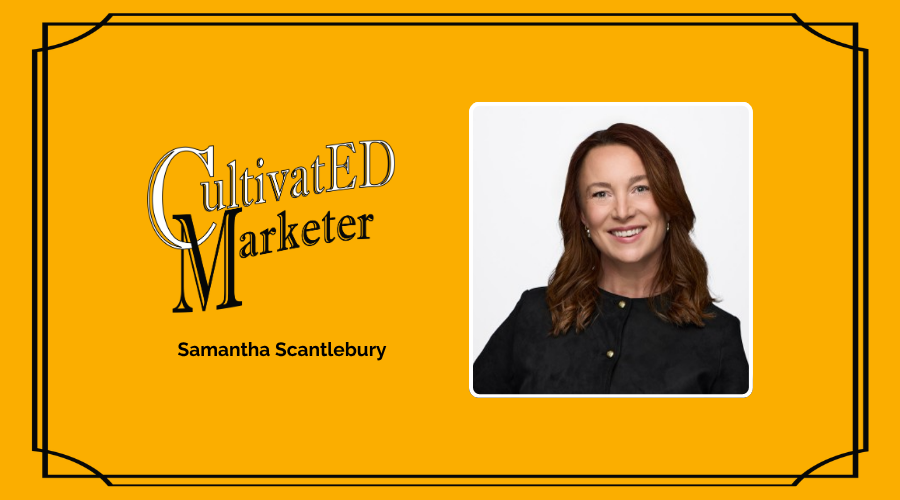 CultivatED Marketer Ep. 49 — Why Comfort, Joy, and Meaning are Critical in Modern Marketing with Samantha Scantlebury